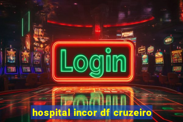 hospital incor df cruzeiro